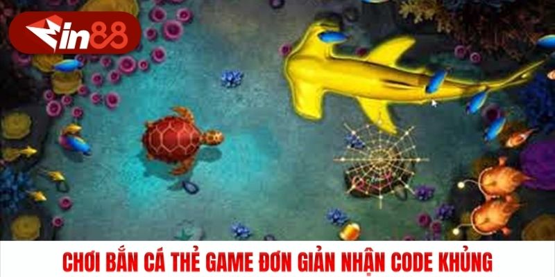 Chơi Bắn cá thẻ game đơn giản nhận code khủng