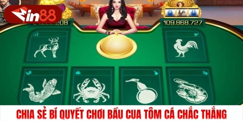 Chia sẻ bí quyết chơi bầu cua tôm cá chắc thắng