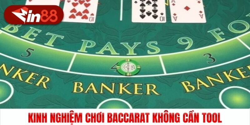 Kinh nghiệm chơi Baccarat không cần tool