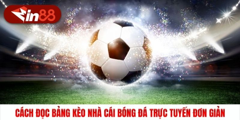 Cách đọc bảng kèo nhà cái bóng đá trực tuyến đơn giản