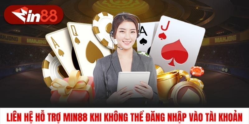 Bạn nên liên hệ Min88 khi gặp sự cố liên quan đến tài khoản