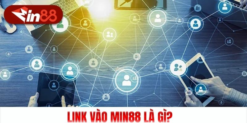 Link vào Min88 là gì?
