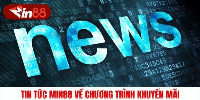 Tin tức Min88 về chương trình khuyến mãi