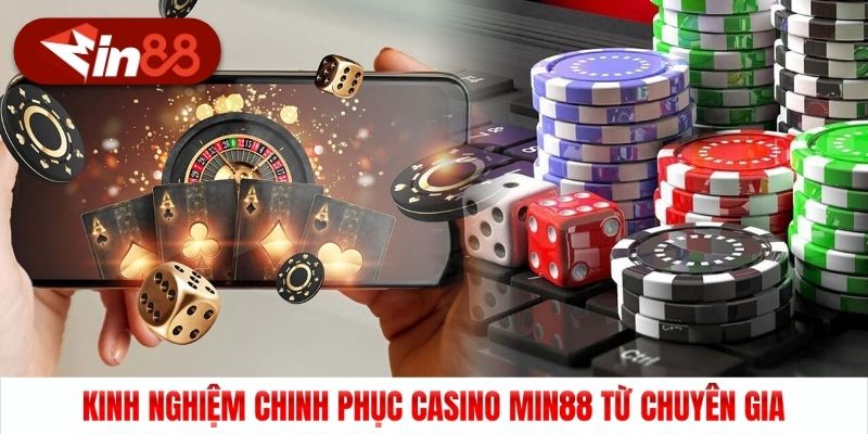 Kinh nghiệm chinh phục casino Min88 từ chuyên gia