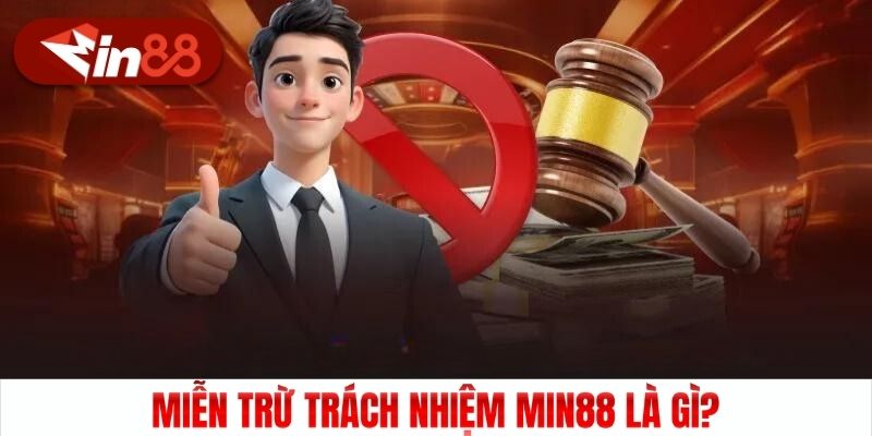 Miễn trừ trách nhiệm Min88 là gì?