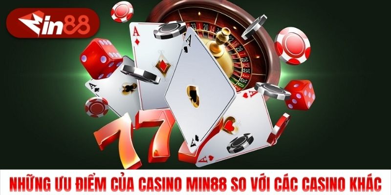 Những ưu điểm của casino Min88 so với các casino khác