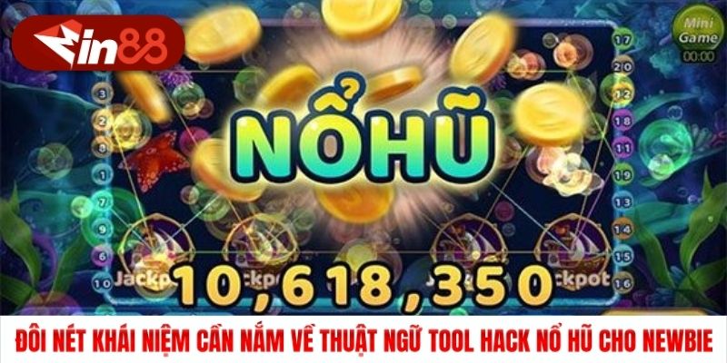 Đôi nét khái niệm cần nắm về thuật ngữ tool hack nổ hũ cho newbie
