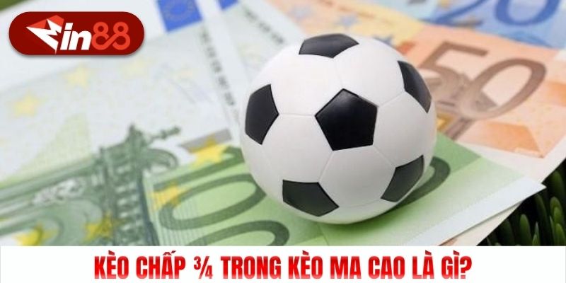 Kèo chấp ¾ trong kèo ma cao là gì?