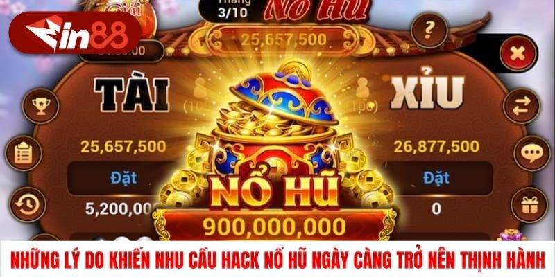 Những lý do khiến nhu cầu hack nổ hũ ngày càng trở nên thịnh hành