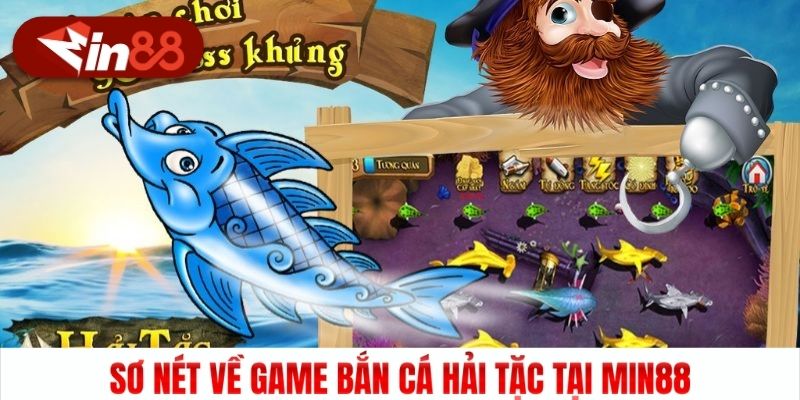 Sơ nét về game Bắn Cá Hải Tặc tại Min88