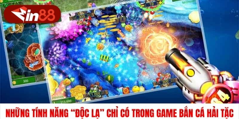 Những tính năng “độc lạ” chỉ có trong game Bắn cá Hải Tặc
