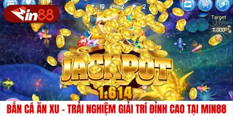 Bắn Cá Ăn Xu - Trải Nghiệm Giải Trí Đỉnh Cao Tại Min88