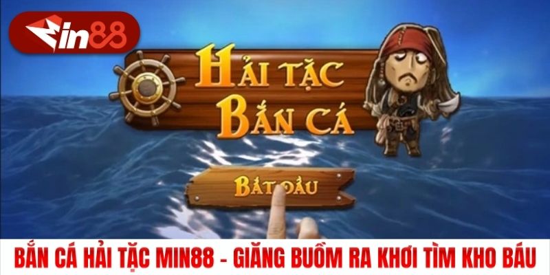 Bắn Cá Hải Tặc Min88 - Giăng Buồm Ra Khơi Tìm Kho Báu