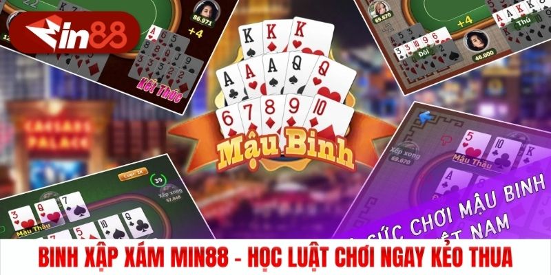 Binh Xập Xám Min88 - Học Luật Chơi Ngay Kẻo Thua