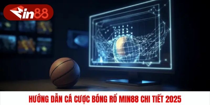 Hướng Dẫn Cá Cược Bóng Rổ Min88 Chi Tiết 2025