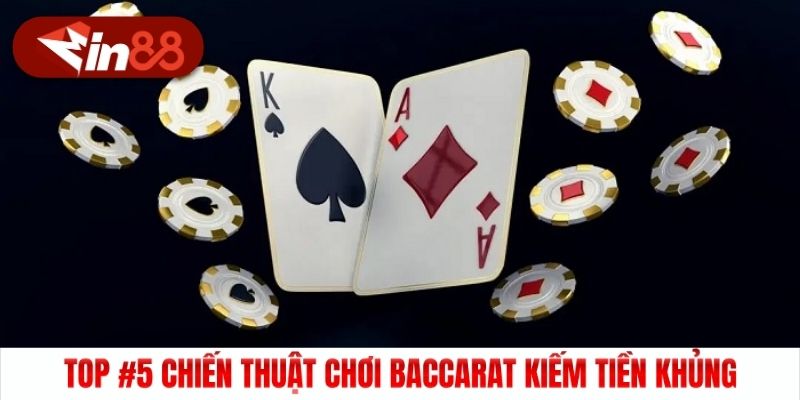 Top #5 Chiến Thuật Chơi Baccarat Kiếm Tiền Khủng