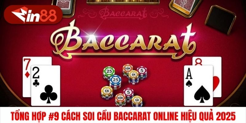 Tổng Hợp #9 Cách Soi Cầu Baccarat Online Hiệu Quả 2025